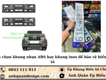 Chọn Khung Nhựa Abs Hay Inox Bảo Vệ Biển Số Ô Tô