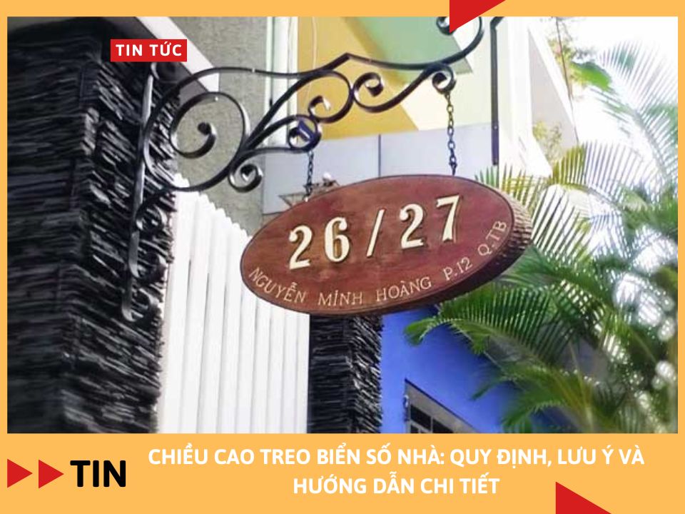Chiều cao treo biển số nhà: Quy định, lưu ý và hướng dẫn chi tiết